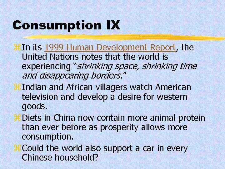 Consumption IX z In its 1999 Human Development Report, the United Nations notes that