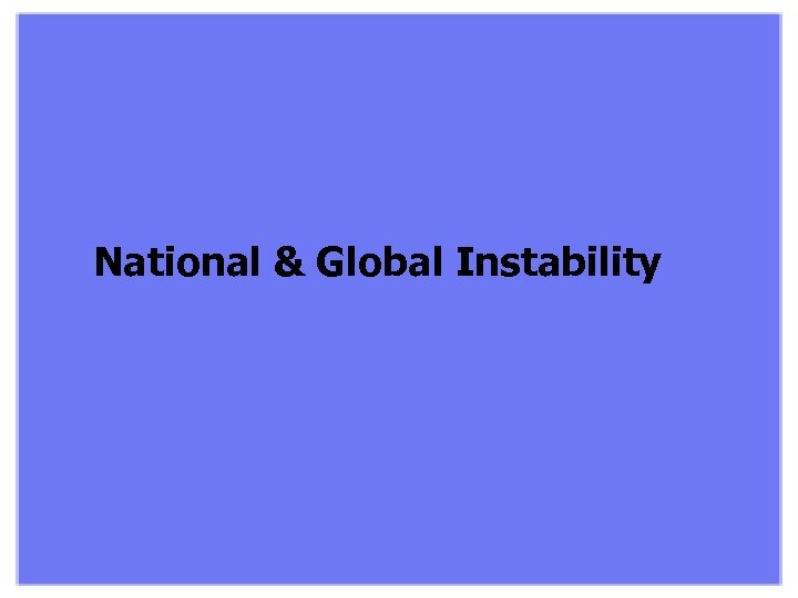 National & Global Instability 