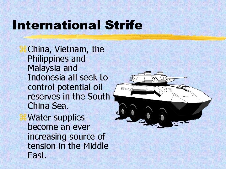 International Strife z China, Vietnam, the Philippines and Malaysia and Indonesia all seek to