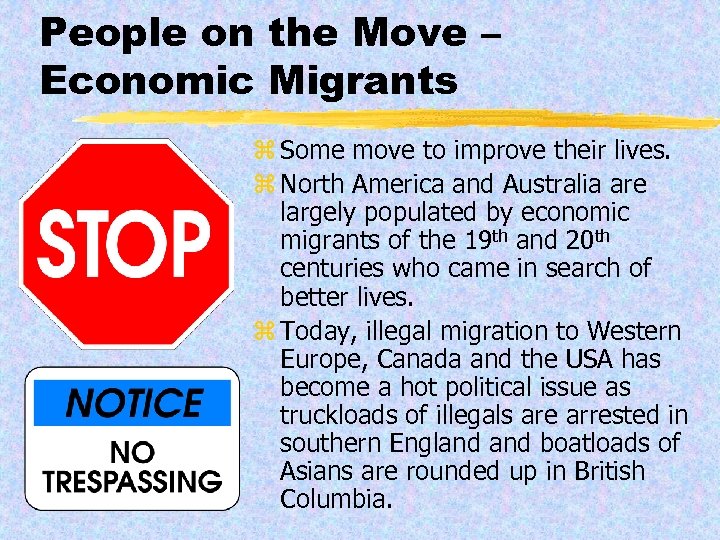 People on the Move – Economic Migrants z Some move to improve their lives.
