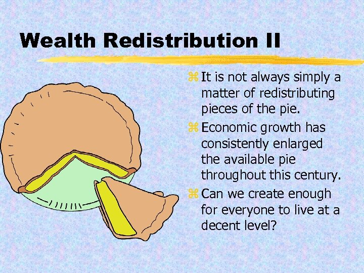Wealth Redistribution II z It is not always simply a matter of redistributing pieces
