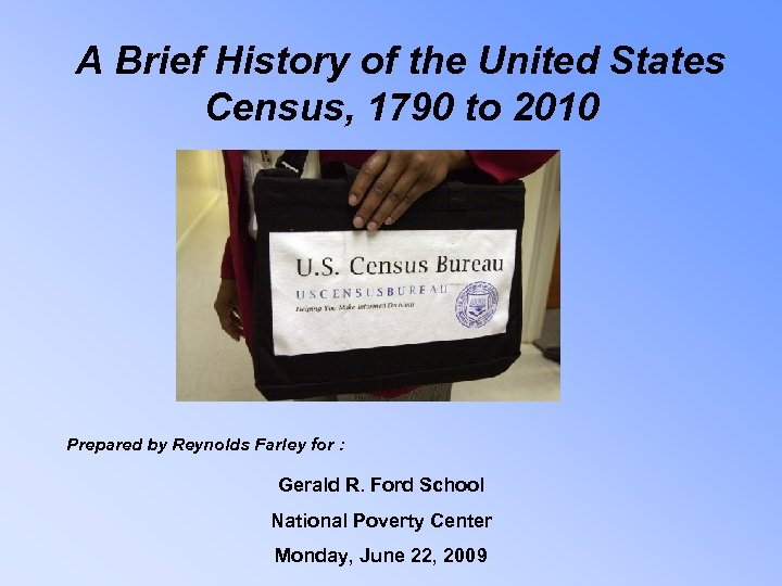 A Brief History of the United States Census, 1790 to 2010 Prepared by Reynolds