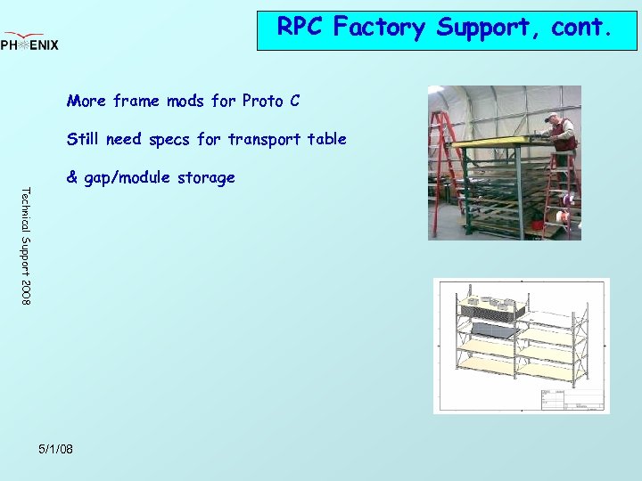 RPC Factory Support, cont. More frame mods for Proto C Still need specs for