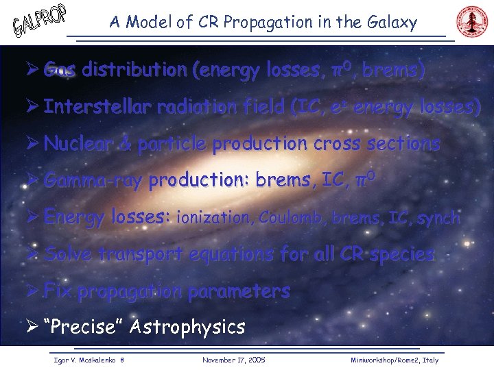 A Model of CR Propagation in the Galaxy Ø Gas distribution (energy losses, π0,