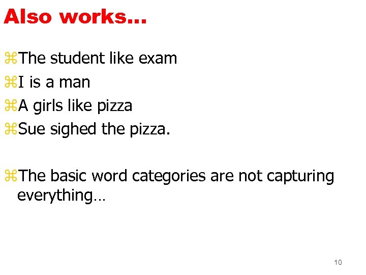 Also works. . . z. The student like exam z. I is a man