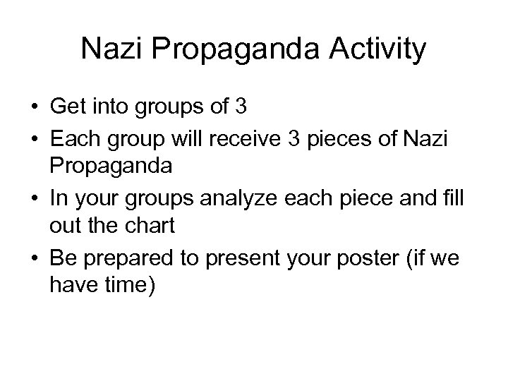Nazi Propaganda Activity • Get into groups of 3 • Each group will receive