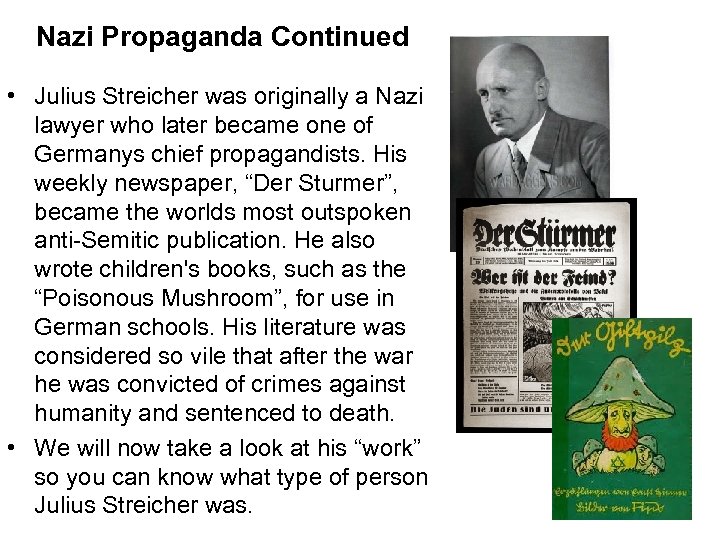 Nazi Propaganda Continued • Julius Streicher was originally a Nazi lawyer who later became