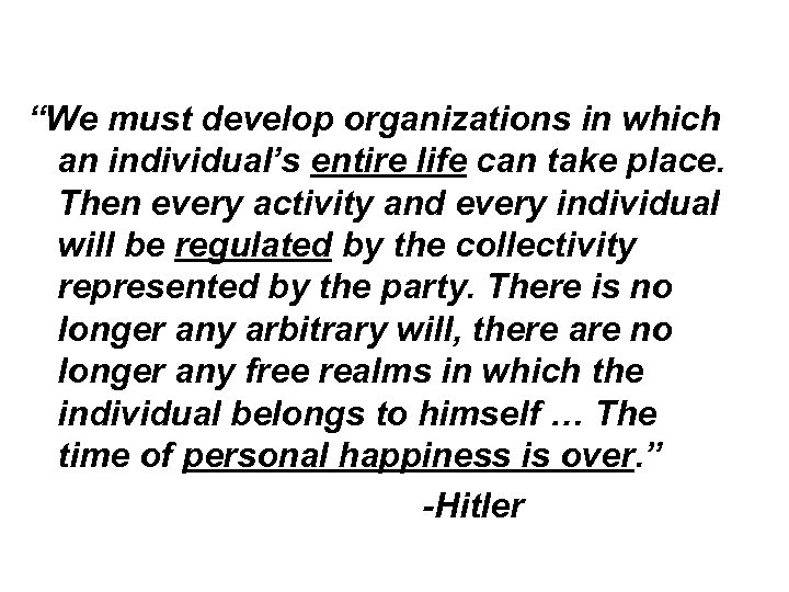 “We must develop organizations in which an individual’s entire life can take place. Then