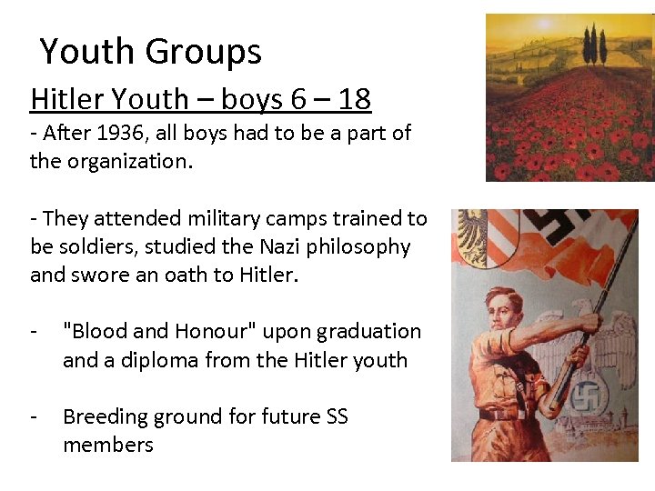 Youth Groups Hitler Youth – boys 6 – 18 - After 1936, all boys