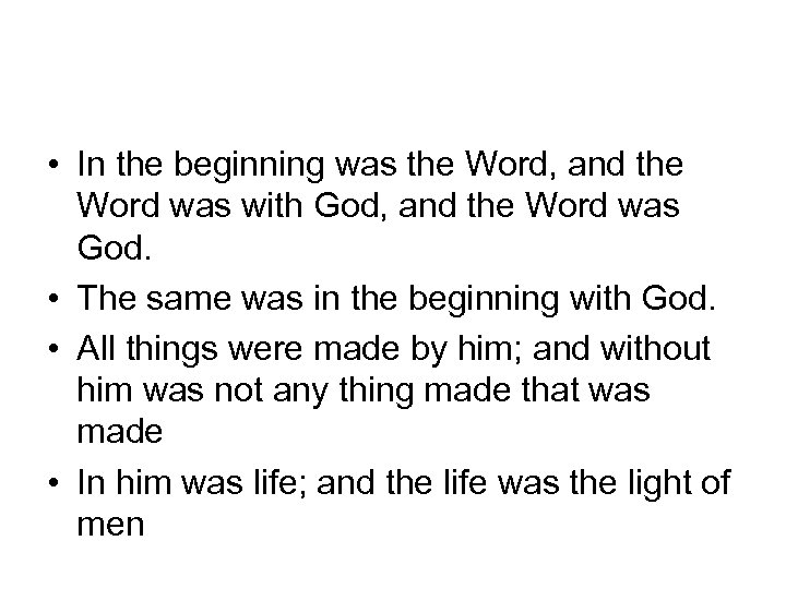  • In the beginning was the Word, and the Word was with God,