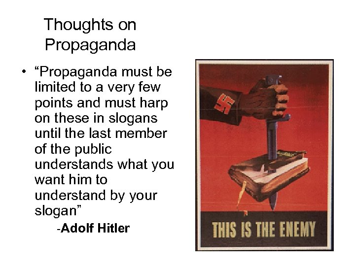 Thoughts on Propaganda • “Propaganda must be limited to a very few points and