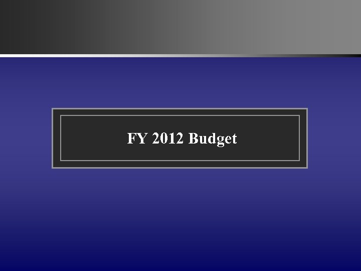 FY 2012 Budget 
