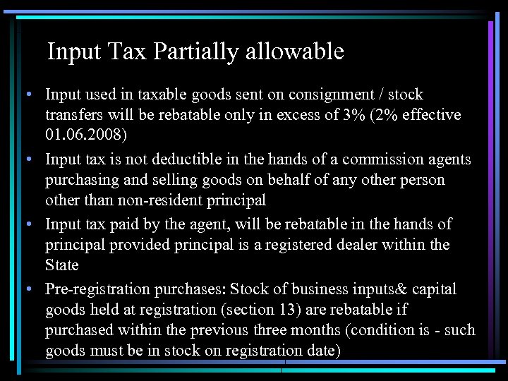 Input Tax Partially allowable • Input used in taxable goods sent on consignment /