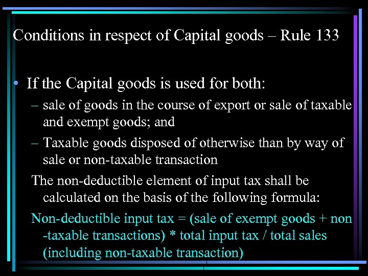 Conditions in respect of Capital goods – Rule 133 • If the Capital goods
