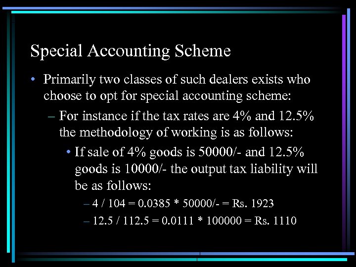 Special Accounting Scheme • Primarily two classes of such dealers exists who choose to