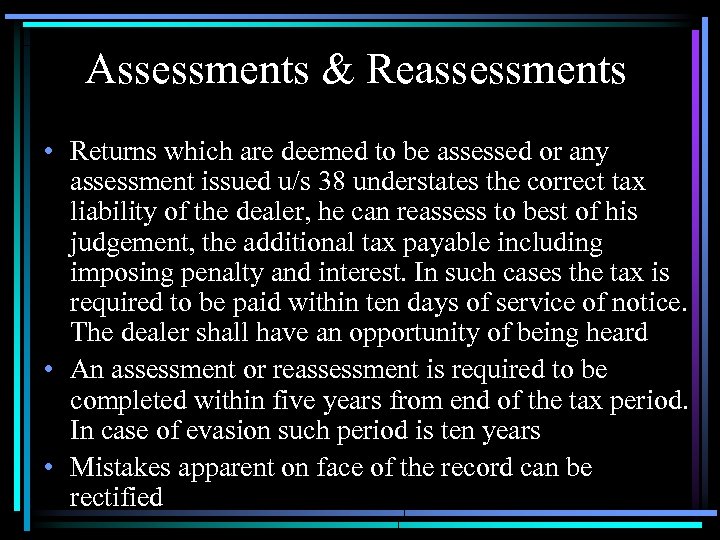 Assessments & Reassessments • Returns which are deemed to be assessed or any assessment