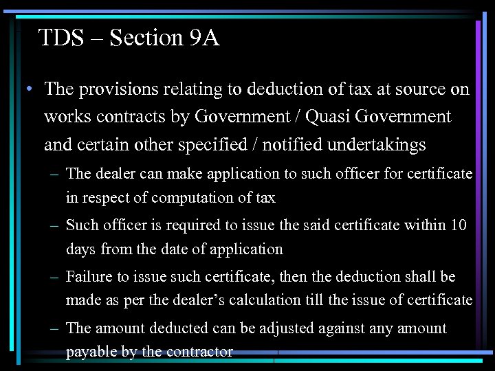 TDS – Section 9 A • The provisions relating to deduction of tax at