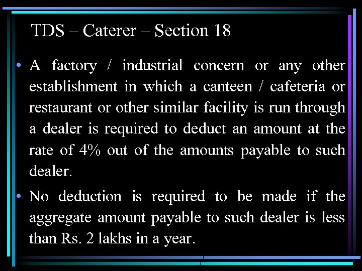 TDS – Caterer – Section 18 • A factory / industrial concern or any