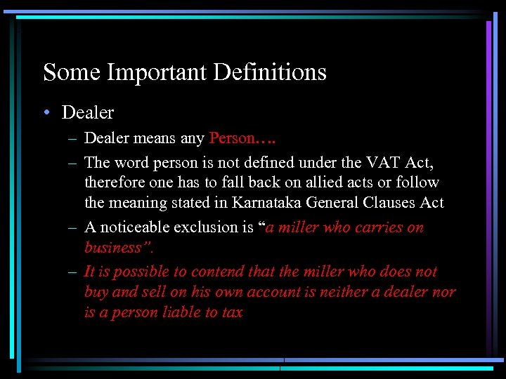 Some Important Definitions • Dealer – Dealer means any Person…. – The word person