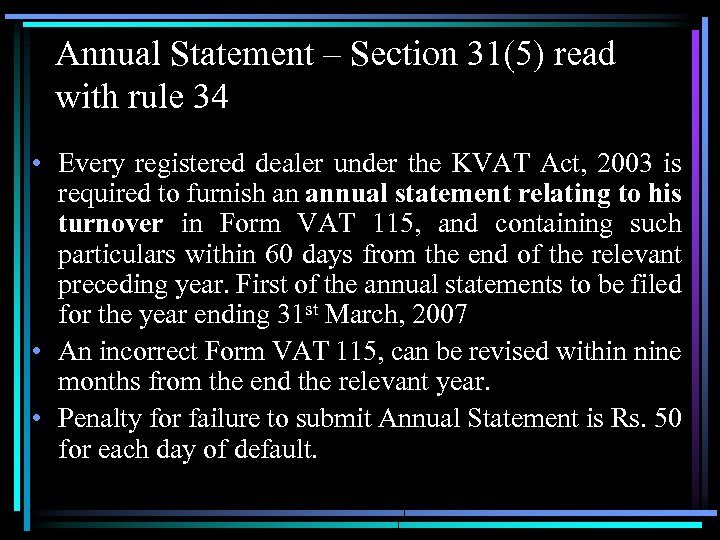 Annual Statement – Section 31(5) read with rule 34 • Every registered dealer under