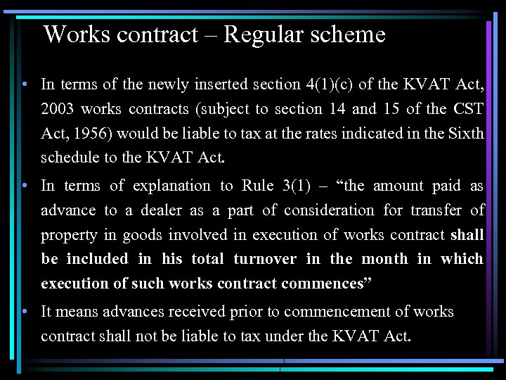 Works contract – Regular scheme • In terms of the newly inserted section 4(1)(c)