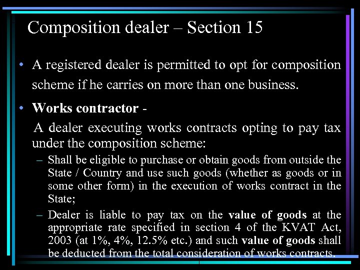 Composition dealer – Section 15 • A registered dealer is permitted to opt for