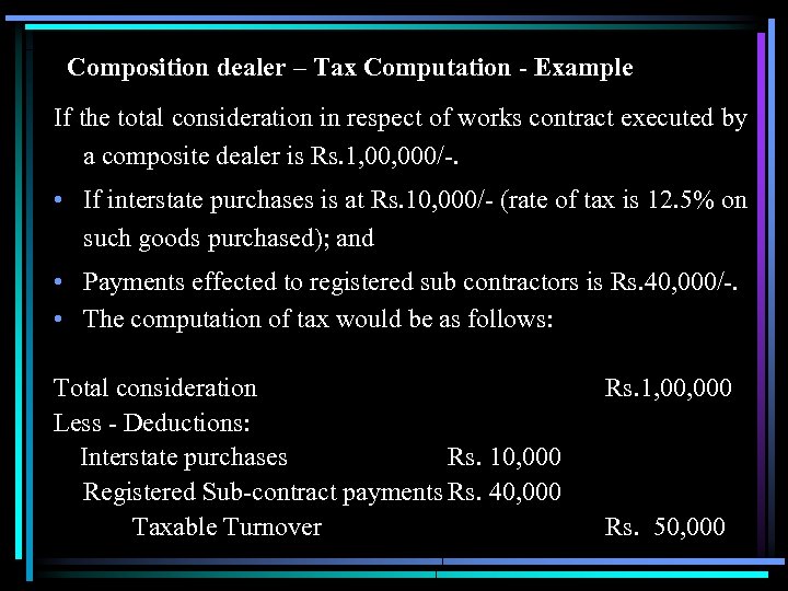 Composition dealer – Tax Computation - Example If the total consideration in respect of