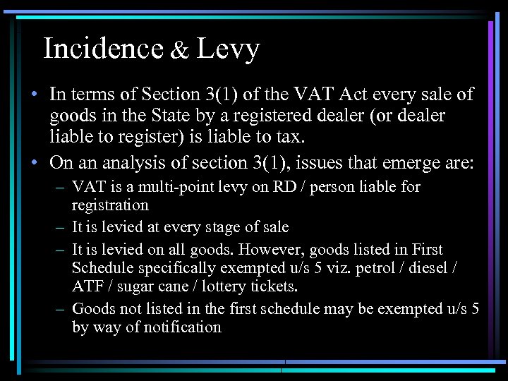 Incidence & Levy • In terms of Section 3(1) of the VAT Act every