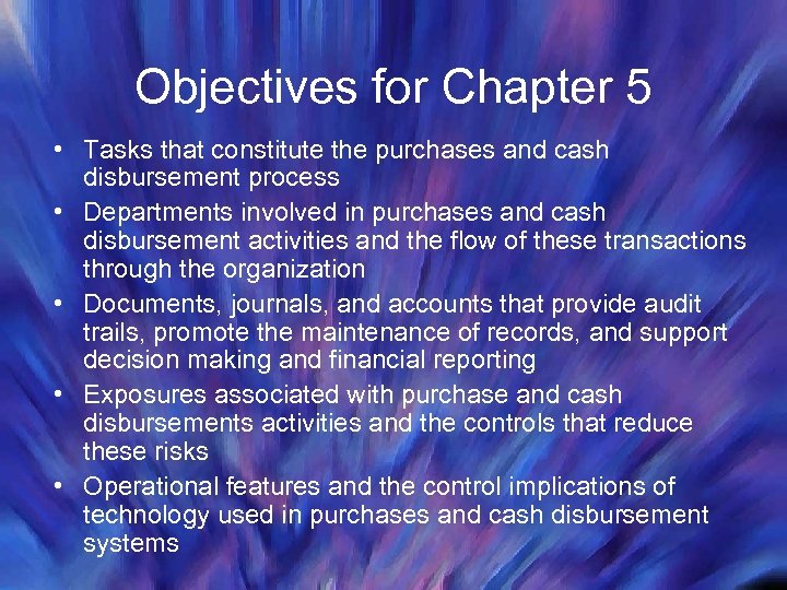 Objectives for Chapter 5 • Tasks that constitute the purchases and cash disbursement process