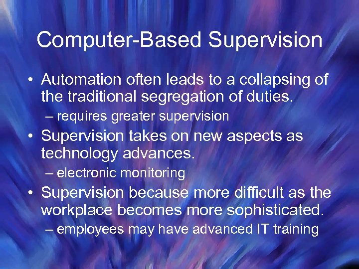 Computer-Based Supervision • Automation often leads to a collapsing of the traditional segregation of