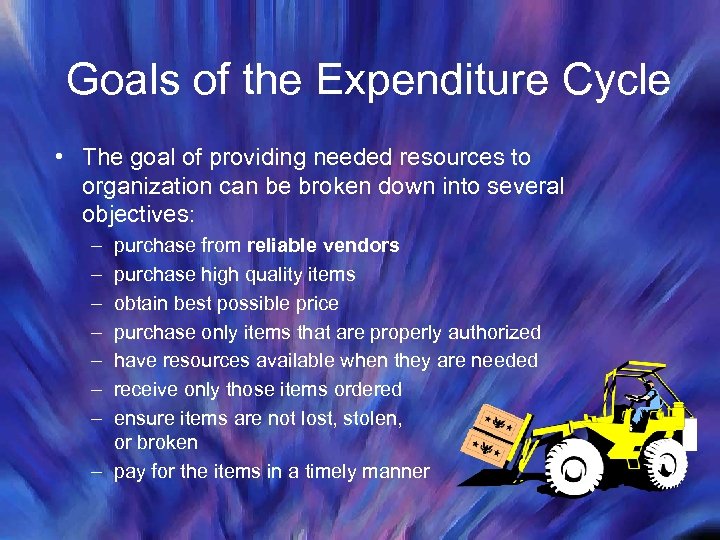 Goals of the Expenditure Cycle • The goal of providing needed resources to organization
