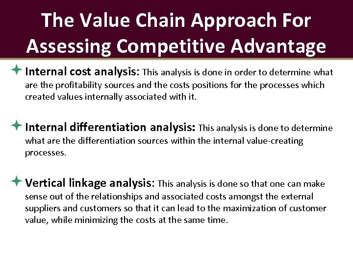 The Value Chain Approach For Assessing Competitive Advantage Internal cost analysis: This analysis is