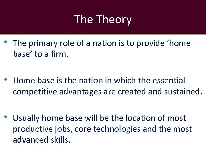 The Theory • The primary role of a nation is to provide ‘home base’