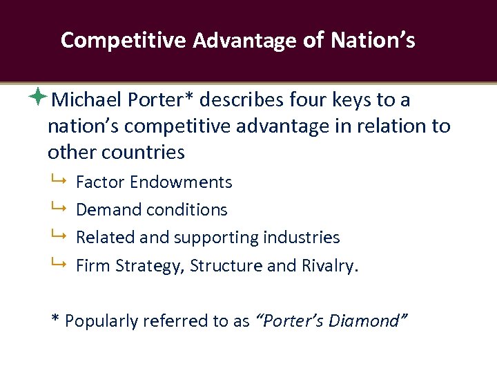 Competitive Advantage of Nation’s Michael Porter* describes four keys to a nation’s competitive advantage