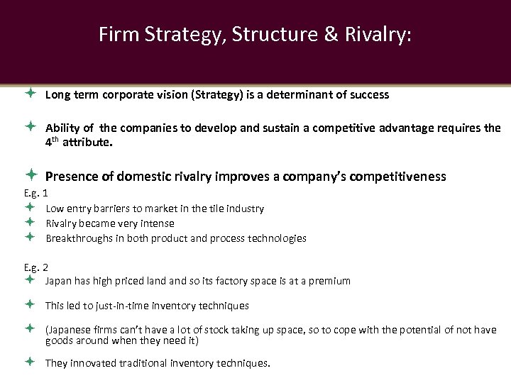 Firm Strategy, Structure & Rivalry: Long term corporate vision (Strategy) is a determinant of