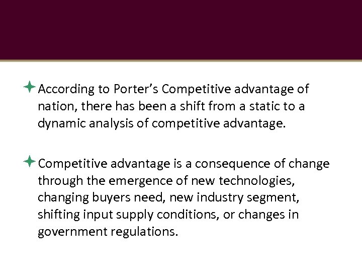  According to Porter’s Competitive advantage of nation, there has been a shift from