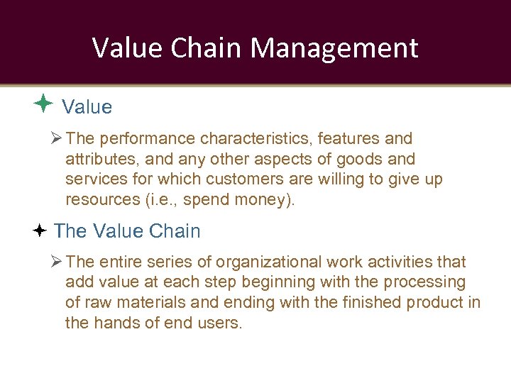 Value Chain Management Value Ø The performance characteristics, features and attributes, and any other