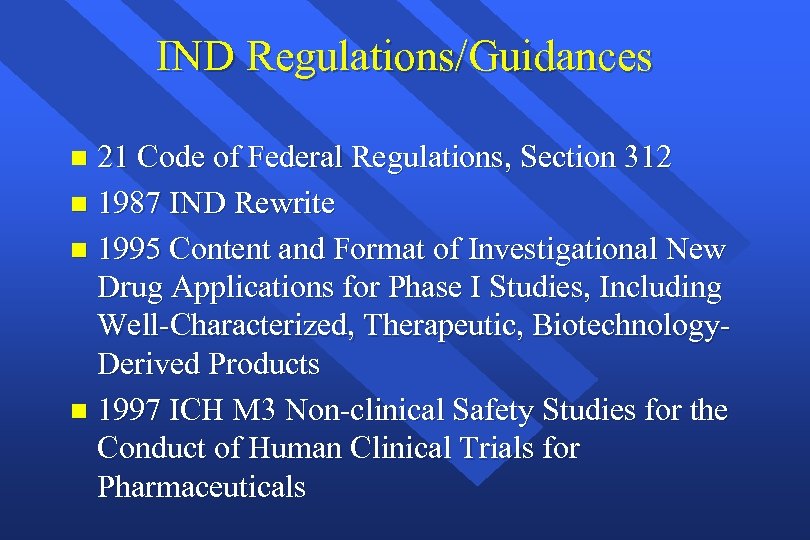 IND Regulations/Guidances 21 Code of Federal Regulations, Section 312 n 1987 IND Rewrite n