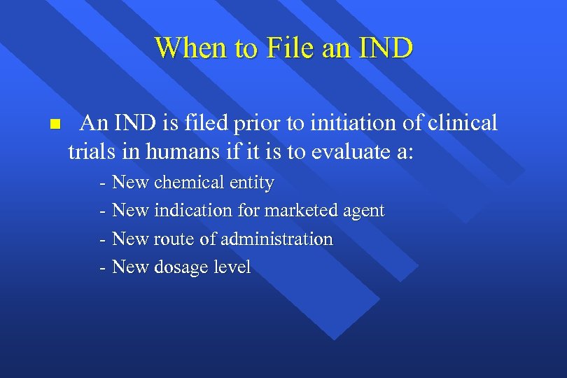When to File an IND n An IND is filed prior to initiation of