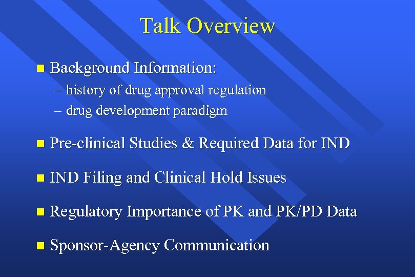 Talk Overview n Background Information: – history of drug approval regulation – drug development