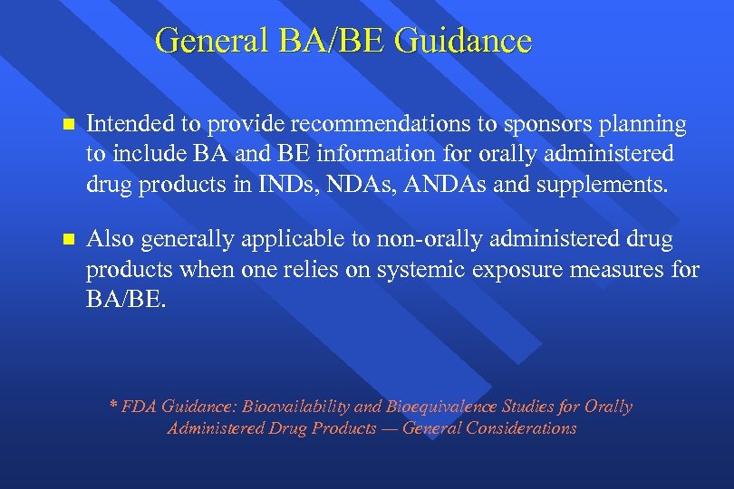 General BA/BE Guidance n Intended to provide recommendations to sponsors planning to include BA