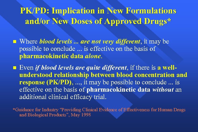 PK/PD: Implication in New Formulations and/or New Doses of Approved Drugs* n Where blood