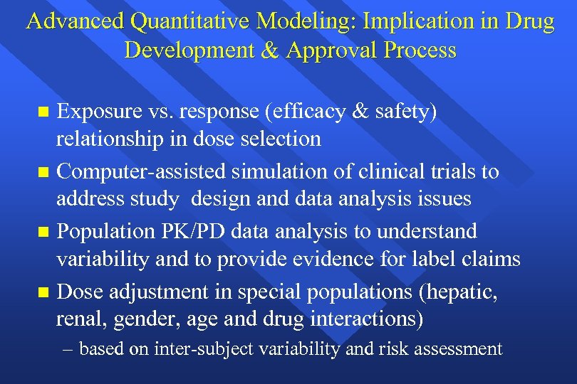 Advanced Quantitative Modeling: Implication in Drug Development & Approval Process Exposure vs. response (efficacy