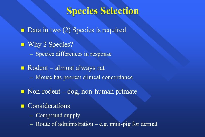 Species Selection n Data in two (2) Species is required n Why 2 Species?