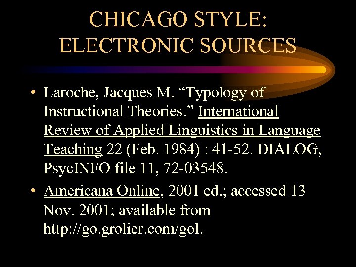 CHICAGO STYLE: ELECTRONIC SOURCES • Laroche, Jacques M. “Typology of Instructional Theories. ” International