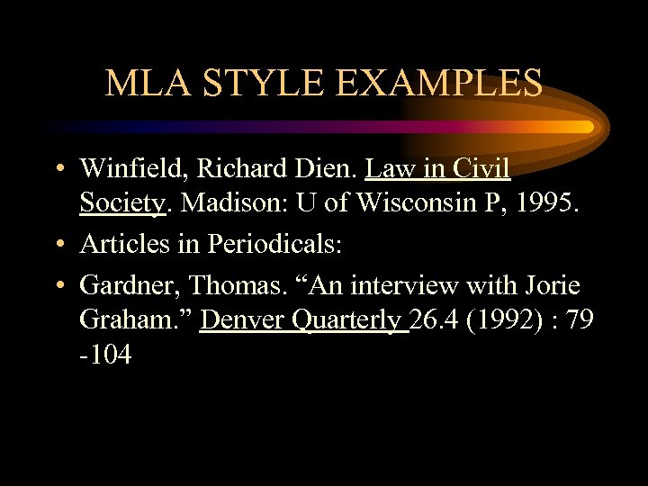 MLA STYLE EXAMPLES • Winfield, Richard Dien. Law in Civil Society. Madison: U of