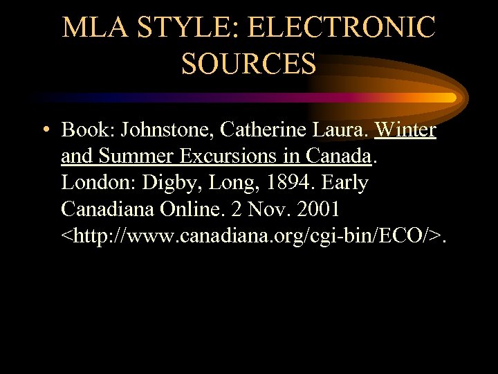 MLA STYLE: ELECTRONIC SOURCES • Book: Johnstone, Catherine Laura. Winter and Summer Excursions in
