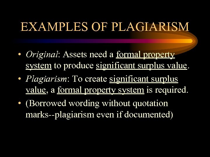 EXAMPLES OF PLAGIARISM • Original: Assets need a formal property system to produce significant