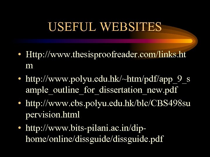 USEFUL WEBSITES • Http: //www. thesisproofreader. com/links. ht m • http: //www. polyu. edu.