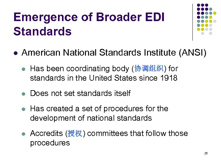 Emergence of Broader EDI Standards l American National Standards Institute (ANSI) l Has been